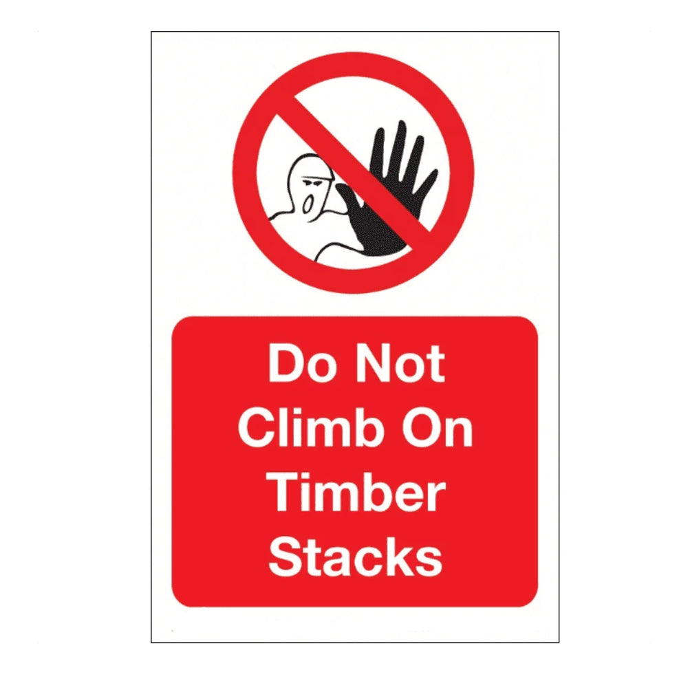 Caution Sign - Do Not Climb On Timber Stacks